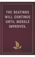 The Beatings will Continue Until Morale Improves