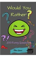 Would You Rather? 200 Funny Questions