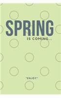 Spring Is Coming... Notebook (Journal) To Enjoy Writing Your Ideas... 6*9