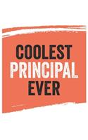 Coolest principal Ever Notebook, principals Gifts principal Appreciation Gift, Best principal Notebook A beautiful: Lined Notebook / Journal Gift,, 120 Pages, 6 x 9 inches, Personal Diary, Great for principals, Gift for principal, Personalized Jou