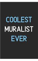 Coolest Muralist Ever: Lined Journal, 120 Pages, 6 x 9, Funny Muralist Notebook Gift Idea, Black Matte Finish (Coolest Muralist Ever Journal)