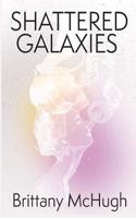 Shattered Galaxies