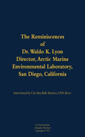 The Reminiscences of Dr. Waldo K. Lyon, Director, Arctic Marine Environmental Laboratory, San Diego, California