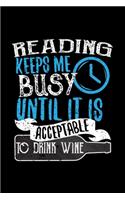 Reading Keeps Me Busy Until It Is Acceptable To Drink Wine: 6x9 inch, Wine Review Journal, 110 Pages