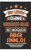 Ein Leben ohne Nordseeküste-Urlaub ist möglich aber sinnlos