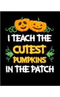I Teach the Cutest Pumpkins in the Patch