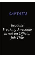 Captain Because Freaking Awesome Is Not An Official Job Title: Career journal, notebook and writing journal for encouraging men, women and kids. A framework for building your career.
