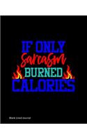 If Only Sarcasm Burned Calories