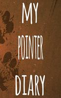 My Pointer Diary: The perfect gift for the dog owner in your life - 6x9 119 page lined journal!