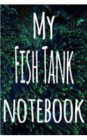 My Fish Tank Notebook: The perfect gift for the fish keeper in your life - 119 page lined journal!