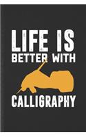 Life Is Better with Calligraphy: Funny Blank Lined Notebook/ Journal For Chinese Calligraphy, Street Art, Inspirational Saying Unique Special Birthday Gift Idea Personal 6x9 110 Pag