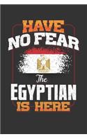 Have No Fear The Egyptian Is Here: Egyptian Notebook Journal 6x9 Personalized Customized Gift For Egypt Student Teacher Proffesor Or for Someone in the Egypt Field