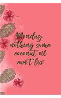 Monday Nothing Some Coconut Oil Can't Fix: Notebook Journal Composition Blank Lined Diary Notepad 120 Pages Paperback Pink Palms Coconut