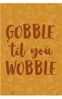 Gobble 'Til You Wobble