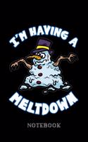 I'm Having A Meltdown - Notebook: Melting Snowman Humor