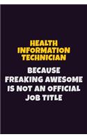Health Information Technician, Because Freaking Awesome Is Not An Official Job Title