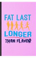 Fat Last Longer Than Flavor