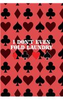 I Don't Even Fold Laundry