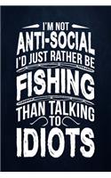 I'm not anti-social I'd rather be fishing than talking to idiots