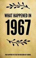 What Happened In 1967 - What Happened During Your Birth Year Gift Journal