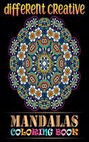 Different Creative Mandalas Coloring Book: A New Mandalas Coloring Book for Adults 101 Images Stress Management Coloring Book For Relaxation, Meditation, Happiness and Relief & Art Color Ther