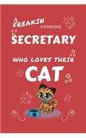 A Freakin Awesome Secretary Who Loves Their Cat: Perfect Gag Gift For An Secretary Who Happens To Be Freaking Awesome And Love Their Kitty! - Blank Lined Notebook Journal - 100 Pages 6 x 9 Format -