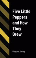 Five Little Peppers and How They Grew