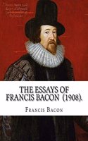 Essays of Francis Bacon (1908). By: Francis Bacon: edited By: Mary Augusta Scott (1851-1918).