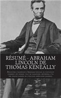 Résumé - Abraham Lincoln de Thomas Keneally: Découvrez l'ascension d'Abraham Lincoln au pouvoir et comment cet homme, tout en paradoxes, deviendra l'un des grands hommes de l'histoire américain