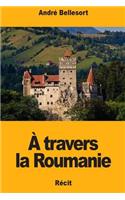 À travers la Roumanie