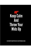 Keep Calm And Throw Your Mids Up Composition Notebook: Delta Sigma Theta Gift Red Writing Tablet Diary Journal - Home School Office Student Teacher - 100 Pages - Wide Ruled - 7.44" x 9.69"