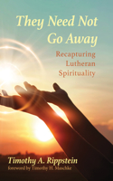 They Need Not Go Away: Recapturing Lutheran Spirituality
