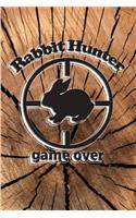 Rabbit Hunter. Game Over.: Great for Hunters Journal. Blank-lined Hunting Logbook. Hunting Journal Notebook.