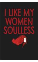 I Like My Women Soulless: Dark Gray, Red Font & Hair Design, Blank College Ruled Line Paper Journal Notebook for Ladies and Guys. (Valentines and Sweetest Day 6 x 9 inch Comp