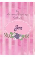 My Greatest Blessings Call Me Oma: Personalized Grandmother Journal with Her Special Nickname