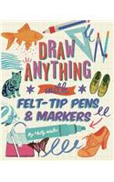 Draw ANYTHING with Felt-Tip Pens & Markers