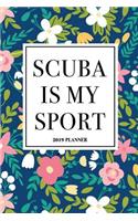 Scuba Is My Sport: A 6x9 Inch Matte Softcover 2019 Weekly Diary Planner with 53 Pages and a Navy Blue Floral Patter Cover