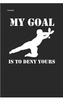 My Goal Is to Deny Yours: Unihockey Notizbuch Innebandy Hockey Notebook