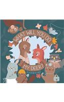 What Will You Do, My Deer?