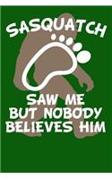 Sasquatch Saw Me But Nobody Believes Him