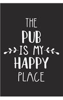 The Pub Is My Happy Place