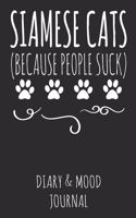 Siamese Cats Because People Suck: Cat Lover Diary & Mood Journal - Grey