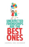 Unexpected Friendships Are the Best Ones: Blank Lined Journal with Calendar for Friendship Goals