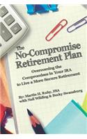 The No-Compromise Retirement Plan
