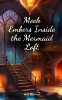 Meek Embers Inside the Mermaid Loft
