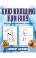 Easy drawing book for kids using grids (Learn to draw cartoon animals): This book teaches kids how to draw cartoon animals using grids