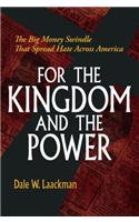For the Kingdom and the Power: The Big Money Swindle That Spread Hate Across America