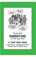 Essential Parenting The First Seven Years A Self Help Book