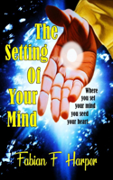 The Setting of Your Mind