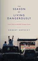The Season of Living Dangerously